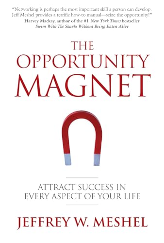 The Opportunity Magnet: Attract Success in Every Aspect of Your Life