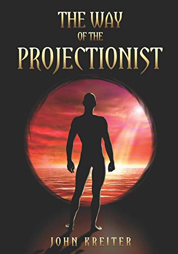 Book cover of The Way of the Projectionist: Alchemy’s Secret Formula to Altered States and Breaking the Prison of the Flesh (The Magnum Opus Trilogy, Band 2)