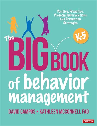 The Big Book of Behavior Management, K-5: Positive, Proactive, Prosocial Interventions and Prevention Strategies