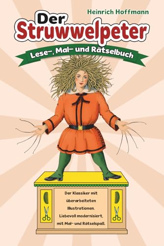 Der Struwwelpeter - Lese-, Mal- und Raetselbuch: Der Klassiker mit ueberarbeiteten Illustrationen. Liebevoll modernisiert, mit M