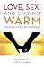 Love, Sex and Staying Warm: Creating a Vital Relationship