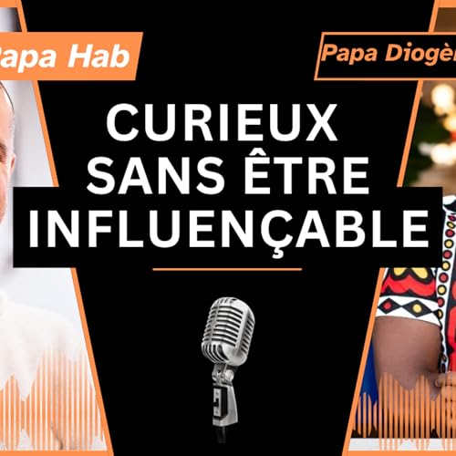 Ep14 - Avoir une curiosit&eacute; sans &ecirc;tre influen&ccedil;able - Diog&egrave;ne Ntirandekura