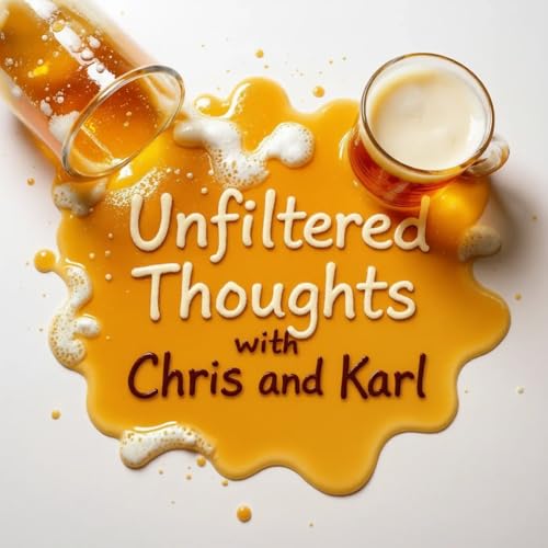 Page de couverture de Unfiltered Thoughts with Chris and Karl