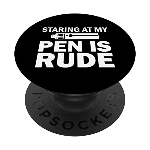 Staring at my pen is rude Vaping pen for smoking vape PopSockets Swappable PopGrip