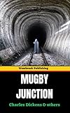  Mugby Junction: Tales from the Vibrant World of a Victorian Railway Station (Annotated)