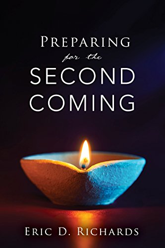 PREPARING FOR THE SECOND COMING By Eric D. Richards *Excellent Condition*