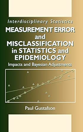 Measurement Error and Misclassification in Statistics and Epidemiology: Impacts and Bayesian Adjustments: 13 book cover