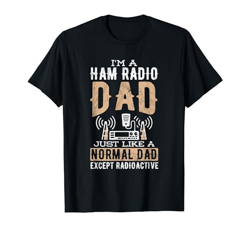 Normal Dad Excepto Radioactive Jamón Operador Radio Jamón Camiseta