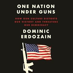 One Nation Under Guns Audiolibro Por Dominic Erdozain arte de portada