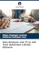Xan-Analyse von Ti in mit Tio2 dotierten LSCAS-Gläsern (German Edition) 3639889029 Book Cover