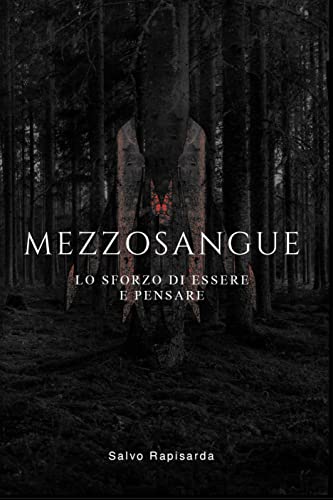 Mezzosangue. Lo sforzo di essere e pensare. (Italian Edition)
