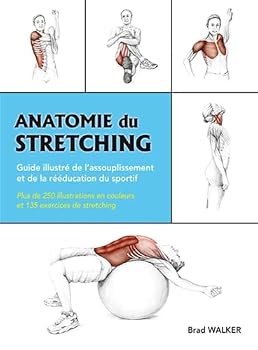 Paperback Anatomie du stretching: Guide illustré de l'assouplissement et de la rééducation du sportif [French] Book