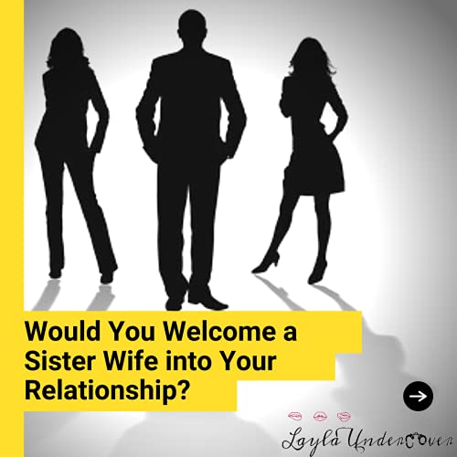 Would You Welcome a Sister Wife Into Your Relationship?