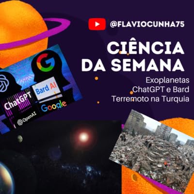 Ep. 4 - Exoplanetas, ChatGPT e Bard, Terremoto na Turquia