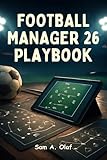 jeux football manager ps4  Football Manager 26 Playbook: Débloquez toutes les tactiques, astuces cachées et stratégies gagnantes pour conquérir FM 26 comme un pro