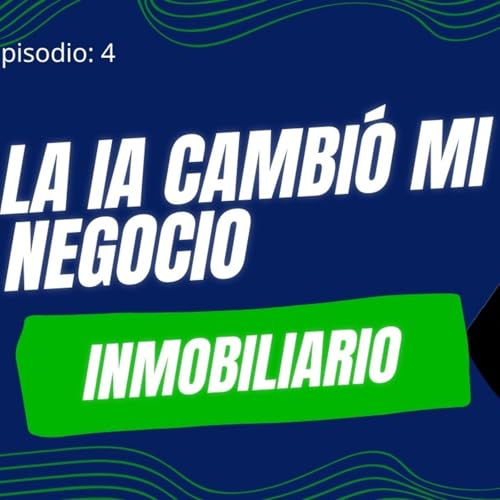 Vida Inmobiliaria Ep. 4 - Inteligencia Artificial para Agentes Inmobiliarios cover art