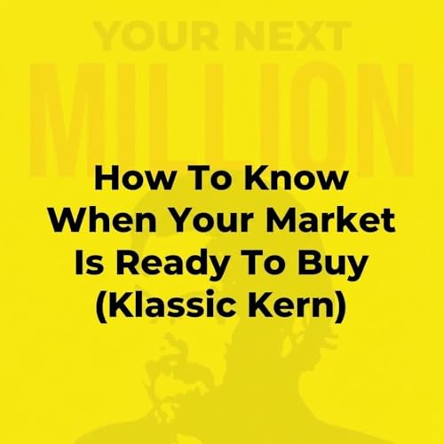 How To Know When Your Market Is Ready To Buy (Klassic Kern)