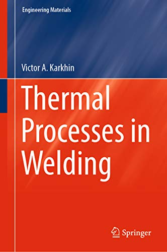 Thermal Processes in Welding (Engineering Materials)