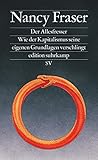 Der Allesfresser: Wie der Kapitalismus seine eigenen Grundlagen verschlingt | SPIEGEL-Bestseller - Nancy Fraser Übersetzer: Andreas Wirthensohn 