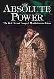absolute power corrupts absolutely animal farm  Absolute Power: The Real Lives of Europe’s Most Infamous Rulers (English Edition)