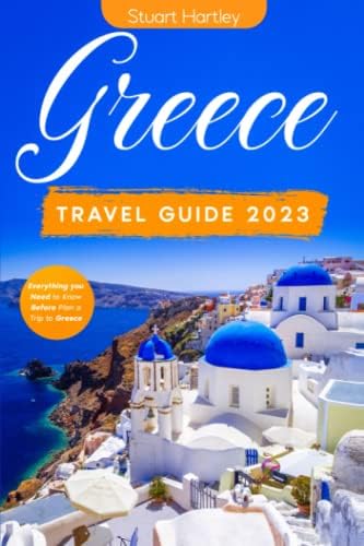 Greece Travel Guide: The Ultimate Pocket Guide to the Land of Gods and Heroes: Discover Ancient History, Breathtaking Scenery, and Culture. Everything You Need to Know Before Plan a Trip to Greece