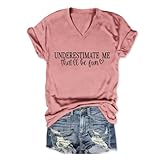 LEBOAMR Underestimate Me That'll Be Fun T-Shirt for Women, Sarcastic Novelty Printed V-Neck Tee,Funny Motivational Quote Top Rose Gold