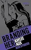 Branding Her 4 : Kaylee & Alex [E07 & E08]: Steamy Lesbian Romance Series (BRANDING HER : Steamy Lesbian Romance Series) (Volume 4)