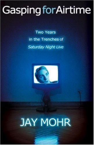 GASPING FOR AIRTIME: TWO YEARS IN THE TRENCHES OF SATURDAY NIGHT LIVE