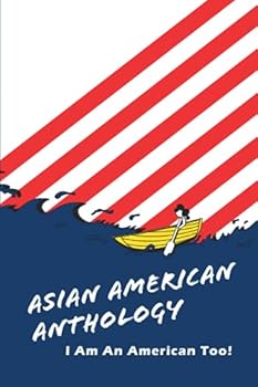 Paperback Asian American Anthology: I Am An American Too! Book