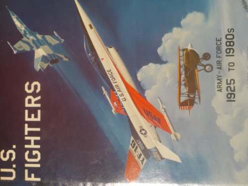U. S. FIGHTERS, ARMY - AIR FOCE 1925 TO 1980S B0027NE51S Book Cover
