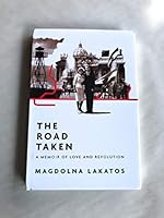 THE ROAD TAKEN A Memoir of Love and Revolution 098277172X Book Cover