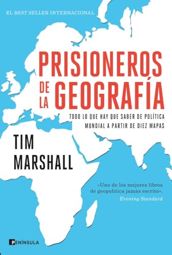 Prisioneros de la geografía: Todo lo que hay que saber de política mundial a partir de diez mapas (GEOPOLÍTICA)