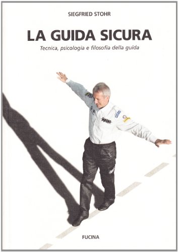 La guida sicura. Tecnica, psicologia e filosofia della guida La guida sicura. Tecnica, psicologia e filosofia della guida