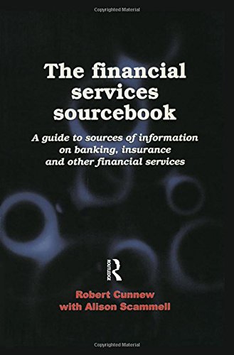 The financial services sourcebook: A guide to sources of information on banking, insurance and other financial services