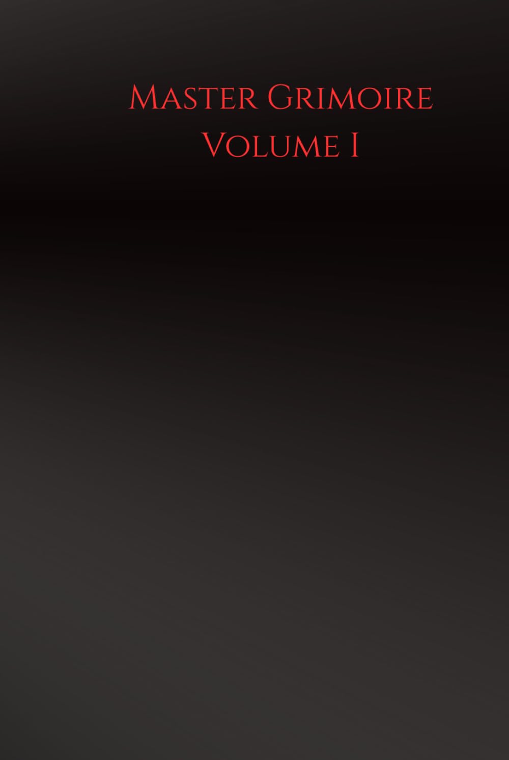The Master Grimoire Volume I: Protection, Ancestral Workings and Defense Magick (The Everyday Magick Compendium)