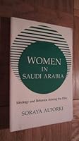 Women in Saudi Arabia: Ideology and Behavior Among the Elite 0231061838 Book Cover