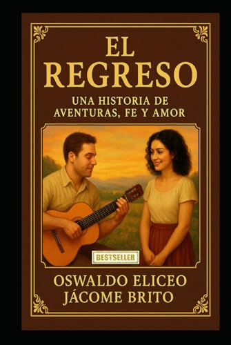 EL REGRESO: Una historia de aventuras, fe y amor