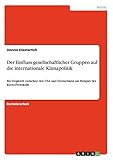 Der Einfluss gesellschaftlicher Gruppen auf die internationale Klimapolitik: Ein Vergleich zwischen den USA und Deutschland am Beispiel des Kyoto-Protokolls - Dennis Diestertich 
