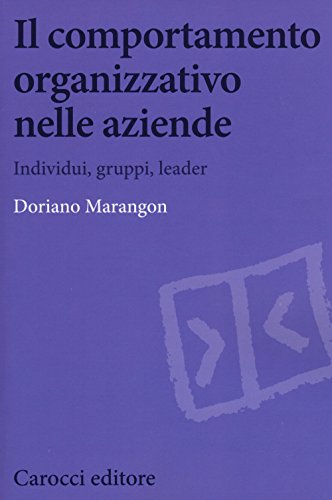 Il Comportamento Organizzativo Nelle Aziende. Individui, Gruppi, Leader-image