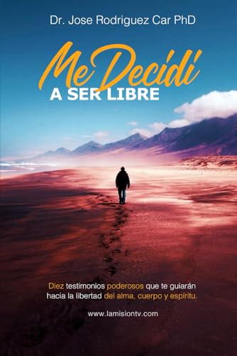 Me Decidi A Ser Libre: Una Invitación a la Libertad (Spanish Edition)