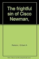 The frightful sin of Cisco Newman, 0133313891 Book Cover