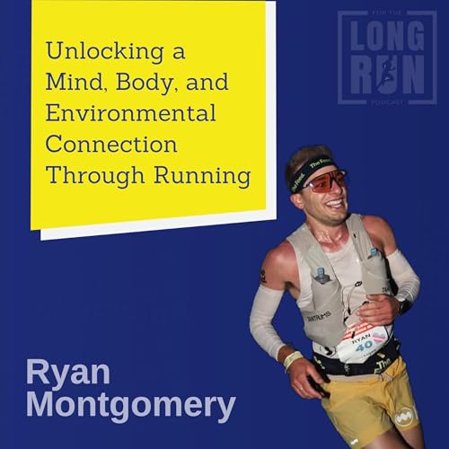 Ryan Montgomery on Unlocking a Mind, Body, and Environmental Connection Through Professional Running