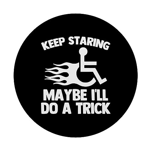 Keep Staring (Maybe I'll Do A Trick) - Cool Funny Wheelchair PopSockets Swappable PopGrip, Black - Image 3