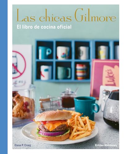 Las chicas Gilmore. El libro de cocina oficial (Gastronomía)