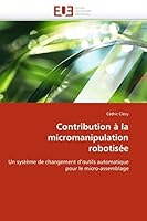 Contribution À La Micromanipulation Robotisée 6131515964 Book Cover