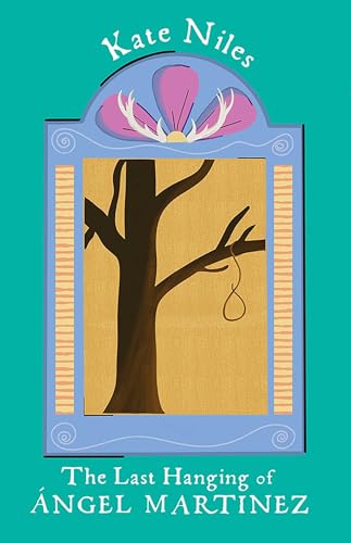 The Last Hanging of &Aacute;ngel Martinez (Lynn and Lynda Miller Southwest Fiction Series)