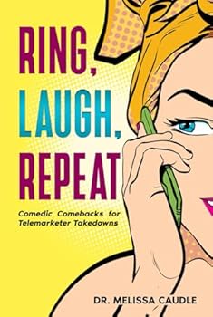 Hardcover Ring, Laugh, Repeat: Comedic Comebacks For Telemarketer Takedowns Book