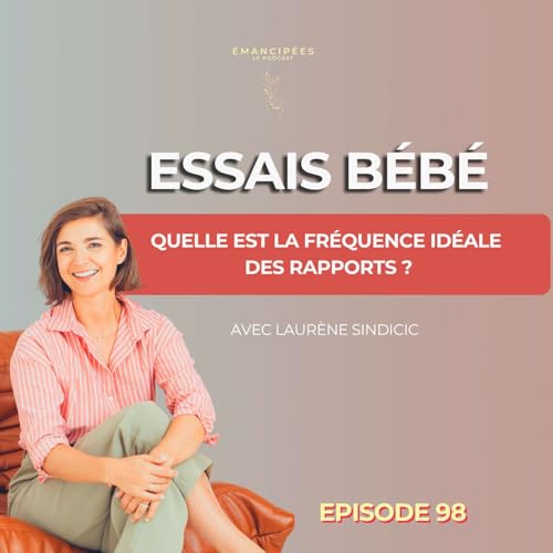 #98 Essais b&eacute;b&eacute; : et si on nous avait menti sur l&rsquo;abstinence masculine ?
