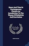Space And Time In Contemporary Physics An Introduction To The Theory Of Relativity And Gravitation