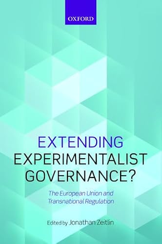 Extending Experimentalist Governance?: The European Union and Transnational Regulation